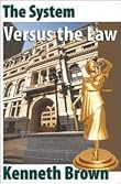 The System Versus the Law