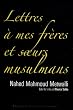 Lettres � mes fr�res et soeurs musulmans