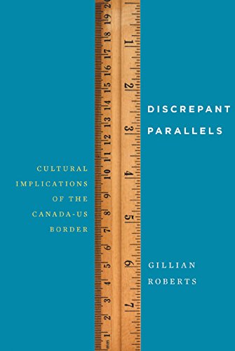 Discrepant Parallels: Cultural Implications of the Canada-US Border