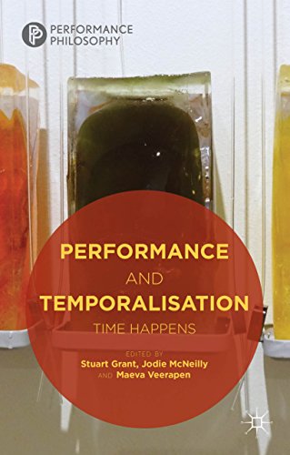 Performance and Temporalisation: Time Happens (Performance Philosophy)