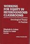 Working for Equity in Heterogeneous Classrooms: Sociologcal Theory in Practice (Sociology of Education Series)