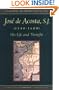 Jose de Acosta, S.J. (1540-1600): His Life and Thought