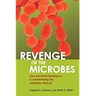 Click here to buy Revenge Of The Microbes: How Bacterial Resistance Is Undermining The Antibiotic... by Abigail A. Salyers and Dixie D. Whitt.