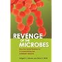 Revenge Of The Microbes: How Bacterial Resistance Is Undermining The Antibiotic Miracle