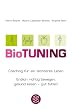 BioTUNING: Coaching f�r ein leichteres Leben / Endlich richtig bewegen, gesund essen - gut f�hlen!