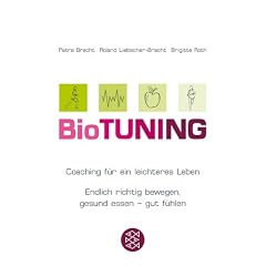 BioTUNING: Coaching f�r ein leichteres Leben / Endlich richtig bewegen, gesund essen - gut f�hlen!