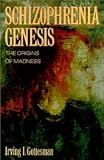Schizophrenia Genesis: The Origins of Madness (Series of Books in Psychology) [Paperback] [1990] 1 Ed. Irving I. Gottesman