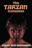 The Tarzan Collection (complete and unabridged) including: Tarzan of the Apes, The Return of Tarzan, The Beasts of Tarzan, The Son of Tarzan, Tarzan ... Tarzan the Untamed, Tarzan the Terrible