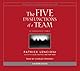 The Five Dysfunctions of a Team: A Leadership Fable