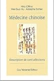 M�decine chinoise. Description de cent affections