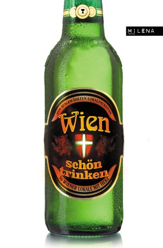 Wien schön trinken: 36 Wiener Lokale mit Herz (German Edition)