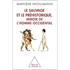Le sauvage et le pr�historique, miroir de l'Homme occidental. De la mal�diction de Cham � l'identit� nationale