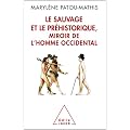 Le sauvage et le pr�historique, miroir de l'Homme occidental. De la mal�diction de Cham � l'identit� nationale