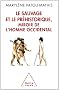 Le sauvage et le pr�historique, miroir de l'Homme occidental. De la mal�diction de Cham � l'identit� nationale