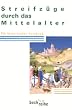 Streifz�ge durch das Mittelalter. Ein historisches Lesebuch.