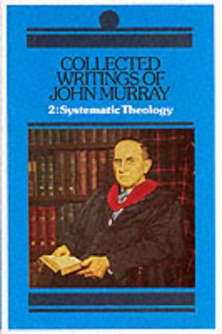 Collected Writings of John Murray: Lectures in Systematic Theology