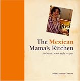 The Mexican Mama's Kitchen: Authentic Home-style Recipes (Mama's Kitchen)