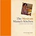 The Mexican Mama's Kitchen: Authentic Home-style Recipes (Mama's Kitchen)