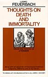 Thoughts on Death and Immortality: From the Papers of a Thinker, along with an Appendix of Theological Satirical Epigrams, Edited by One of his Friends