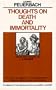 Thoughts on Death and Immortality: From the Papers of a Thinker, along with an Appendix of Theological Satirical Epigrams, Edited by One of his Friends