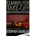 Cleared for Take-Off: Behind the Scenes of Air Travel by Stephen Barlay