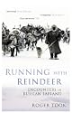 Running with Reindeer: Encounters in Russian Lapland