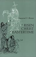 A Risen Christ in Eastertime: Essays on the Gospel Narratives of the Resurrection