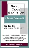 Small Club Start-up : A Personal Trainers Guide