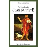 Petite vie de Jean Baptistepar Ren� Laurentin
