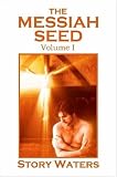 The Messiah Seed, Vol. I
