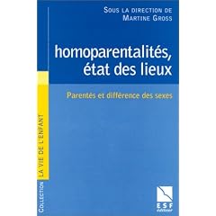Homoparentalit�s, �tat des lieux. Parent�s et diff�rence des sexes