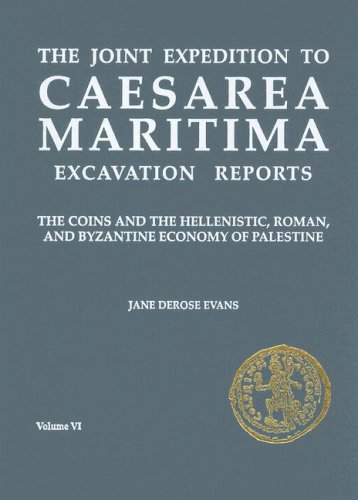 Caesarea Maritima: The Coins And the Hellenistic, Roman And Byzantine Economy of Palestine (Asor Archaeological Reports) (Asor Archaeological Reports) ... to Caesarea Maritima Excavation Reports)