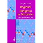 Regional Analgesia in Obstetrics: A Millennium Update by Felicity Reynolds