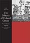 The Mixtecs of Colonial Oaxaca: Nudzahui History, Sixteenth Through Eighteenth Centuries