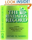 The Revelation Record: A Scientific and Devotional Commentary on the Prophetic Book of the End of Times