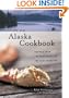 The New Alaska Cookbook: Recipes from the Last Frontier's Best Chefs