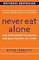 Never Eat Alone: And Other Secrets to Success, One Relationship at a Time