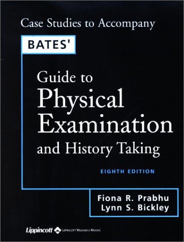 Case Studies Book to Accompany Bates' Physical Examination and History Taking, 8E