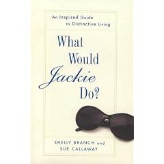 What Would Jackie Do?: An Inspired Guide to Distinctive Living