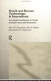 Greek and Roman Technology: A Sourcebook: Annotated Translations of Greek and Latin Texts and Documents 41TXQF76A3L. SL160 Greek and Roman Technology: A Sourcebook: Annotated Translations of Greek and Latin Texts and Documents