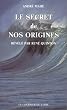 Le Secret de nos origines : Les Vertus curatives de l'eau de mer r�v�l�es par Ren� Quinton