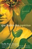 Que Bailen Sus Espiritus: Una Novela