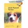 The Jack Russell Terrier: A Guide to Selection, Care, Nutrition, Upbringing, Training, Health, Breeding, Sports and Play (About Pets)