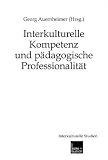 Interkulturelle Kompetenz und p&auml;dagogische Professionalit&auml;t (Interkulturelle Studien) - 