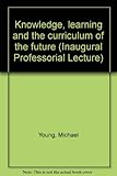 Knowledge, learning and the curriculum of the future