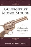 Gunfight at Mussel Slough: Evolution of the Western Myth (California Legacy Book)