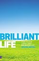 Brilliant Life: How to Live a Brilliant, Balanced Life