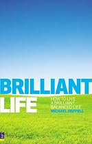 Brilliant Life: How to Live a Brilliant, Balanced Life