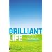 Brilliant Life: How to Live a Brilliant, Balanced Life