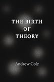 The birth of theory